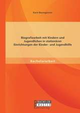 Biografiearbeit Mit Kindern Und Jugendlichen in Stationaren Einrichtungen Der Kinder- Und Jugendhilfe: Vereinbarkeit Von Abschlussprufung Und Beratungstatigkeit VOR Dem Hintergrund Des Unabhangigkeitsgrundsatzes