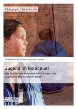 Jugend im Holocaust. Wie Schüler den Holocaust durch Kinder- und Jugendliteratur verstehen lernen