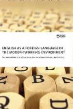 English as a foreign language in the modern working environment. The importance of Legal English in international law offices