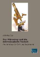 Das Mikroskop und die mikroskopische Technik