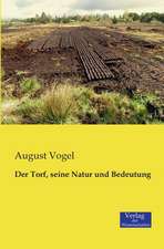 Der Torf, seine Natur und Bedeutung