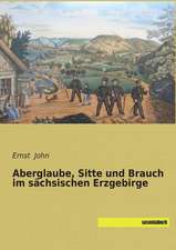 Aberglaube, Sitte und Brauch im sächsischen Erzgebirge