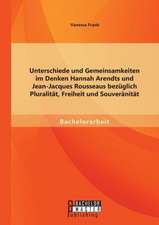 Unterschiede Und Gemeinsamkeiten Im Denken Hannah Arendts Und Jean-Jacques Rousseaus Bezuglich Pluralitat, Freiheit Und Souveranitat: Gawan Aus Der Sicht Von Wolfram Von Eschenbach Und Chretien de Troyes