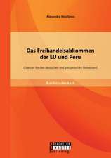 Das Freihandelsabkommen Der Eu Und Peru: Chancen Fur Den Deutschen Und Peruanischen Mittelstand