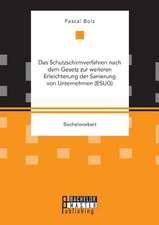 Das Schutzschirmverfahren Nach Dem Gesetz Zur Weiteren Erleichterung Der Sanierung Von Unternehmen (Esug): Grundlagen Und Instrumente