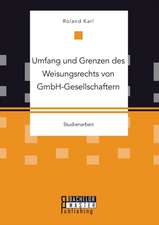 Umfang Und Grenzen Des Weisungsrechts Von Gmbh-Gesellschaftern: Eine Betrachtung Der Firma LIDL