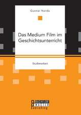 Das Medium Film Im Geschichtsunterricht