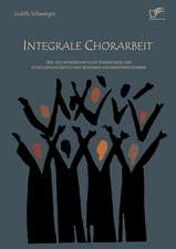 Integrale Chorarbeit