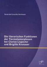 Die Literarischen Funktionen Der Tiermetamorphosen Bei Clarice Lispector Und Brigitte Kronauer: Eine Studie Mit Teilnehmern Des Zweiten Weltkriegs