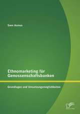 Ethnomarketing Fur Genossenschaftsbanken: Grundlagen Und Umsetzungsmoglichkeiten