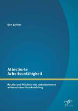 Attestierte Arbeitsunfahigkeit: Rechte Und Pflichten Des Arbeitnehmers Wahrend Einer Krankmeldung