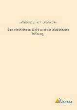 Das elektrische Licht und die elektrische Heizung