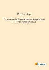 Synthetische Geometrie der Kugeln und linearen Kugelsysteme