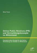 Online Public Relations (PR)- Und Vermarktungskonzepte Im Mittelstand: Exemplarisches Konzept Fur Die Online-Verbreitung Von Inhalten Im Mittelstand