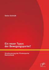 Ein Neuer Typus Der Bewegungspartei? Strukturierung Der Piratenpartei Deutschland