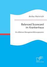 Balanced Scorecard Im Krankenhaus: Ein Effektives Managementfuhrungssystem