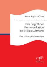 Der Begriff Der Kommunikation Bei Niklas Luhmann: Eine Philosophische Analyse