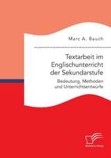 Textarbeit Im Englischunterricht Der Sekundarstufe: Bedeutung, Methoden Und Unterrichtsentwurfe