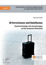 IS-Terrorismus und Salafismus. Zusammenhänge und Auswirkungen auf die deutsche Wirtschaft