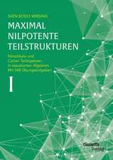 Maximal Nilpotente Teilstrukturen I: Nilradikale Und Cartan-Teilalgebren in Assoziierten Algebren. Mit 348 Ubungsaufgaben