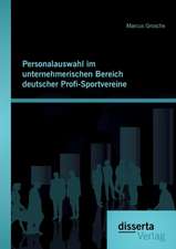 Personalauswahl Im Unternehmerischen Bereich Deutscher Profi-Sportvereine