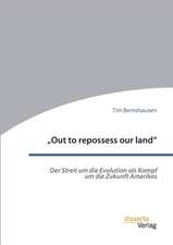 ¿Out to repossess our land¿: Der Streit um die Evolution als Kampf um die Zukunft Amerikas