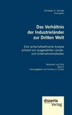 Das Verhältnis der Industrieländer zur Dritten Welt. Eine wirtschaftsethische Analyse anhand von ausgewählten Länder- und Unternehmensstudien