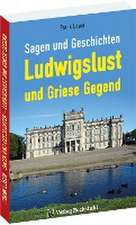 Sagen und Geschichten LUDWIGSLUST und Griese Gegend