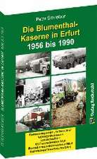 Die BLUMENTHAL-KASERNE in Erfurt 1956-1990