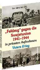 "Feldzug" gegen die Sowjetunion 1941-1944 in privaten Aufnahmen