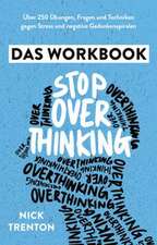Stop Overthinking - Das Workbook