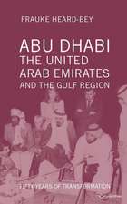 Abu Dhabi, the United Arab Emirates and the Gulf Region