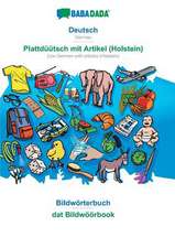 BABADADA, Deutsch - Plattdüütsch mit Artikel (Holstein), Bildwörterbuch - dat Bildwöörbook