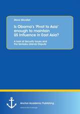 Is Obama¿s ¿Pivot to Asia¿ enough to maintain US Influence in East Asia?