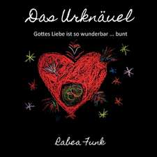 Das Urknäuel - Gottes Liebe ist so wunderbar ... bunt