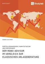 Der Robo-Advisor im Vergleich zur klassischen Anlageberatung. Portfoliomanagement, Marktsituation und Performance