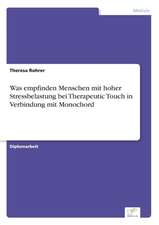 Was empfinden Menschen mit hoher Stressbelastung bei Therapeutic Touch in Verbindung mit Monochord