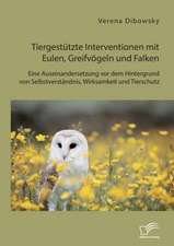 Tiergestützte Interventionen mit Eulen, Greifvögeln und Falken: Eine Auseinandersetzung vor dem Hintergrund von Selbstverständnis, Wirksamkeit und Tierschutz