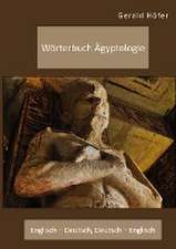 Wörterbuch Ägyptologie. Englisch ¿ Deutsch, Deutsch ¿ Englisch