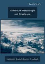 Wörterbuch Meteorologie und Klimatologie. Französisch ¿ Deutsch, Deutsch ¿ Französisch