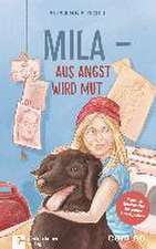 Mila - Aus Angst wird Mut