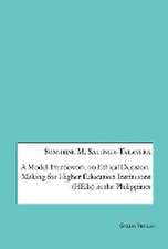 A Model-Framework on Ethical Decision-Making for Higher Education Institutions (HEIs) in the Philippines