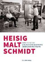 Heisig malt Schmidt