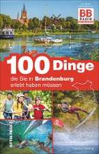 100 Dinge, die Sie in Brandenburg erlebt haben müssen