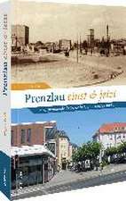 Prenzlau einst und jetzt