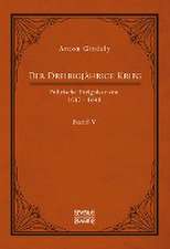 Der Dreißigjährige Krieg. Politische Ereignisse von 1632-1648. Band 5