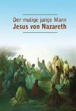 Der mutige junge Mann Jesus von Nazareth