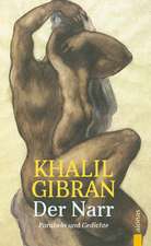 Der Narr. Khalil Gibran. Gleichnisse, Parabeln und Gedichte