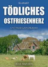 Tödliches Ostfriesenherz. Ostfrieslandkrimi