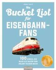 Bucket-List für Eisenbahn-Fans